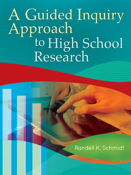 Title details for A Guided Inquiry Approach to High School Research by Randell K. Schmidt - Available
